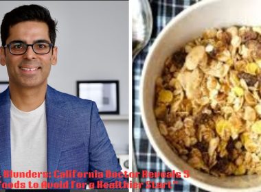 "Breakfast Blunders: California Doctor Reveals 5 Popular Foods to Avoid for a Healthier Start"