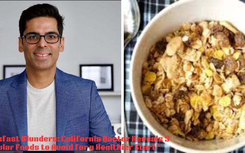 "Breakfast Blunders: California Doctor Reveals 5 Popular Foods to Avoid for a Healthier Start"