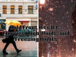 Cold Front Hits D.C.: Flurries, High Winds, and Freezing Nights