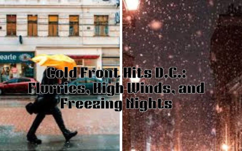 Cold Front Hits D.C.: Flurries, High Winds, and Freezing Nights