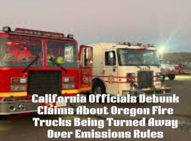 https://parentsandkids.com/california-officials-debunk-claims-about-oregon-fire-trucks-being-turned-away-over-emissions-rules/