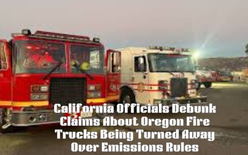 https://parentsandkids.com/california-officials-debunk-claims-about-oregon-fire-trucks-being-turned-away-over-emissions-rules/