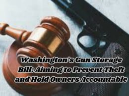 Washington’s Gun Storage Bill: Aiming to Prevent Theft and Hold Owners Accountable