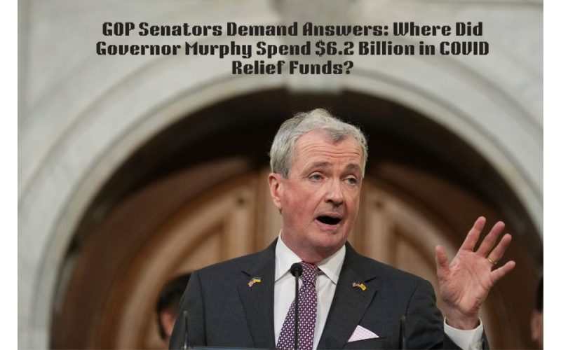 GOP Senators Demand Answers: Where Did Governor Murphy Spend $6.2 Billion in COVID Relief Funds?