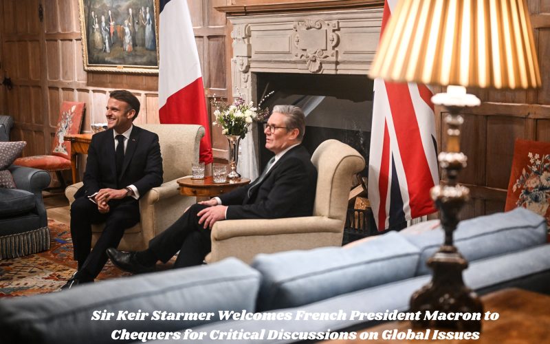 Sir Keir Starmer Welcomes French President Macron to Chequers for Critical Discussions on Global Issues