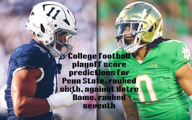 College-football-playoff-score-predictions-for-Penn-State-ranked-sixth-against-Notre-Dame-ranked-seventh