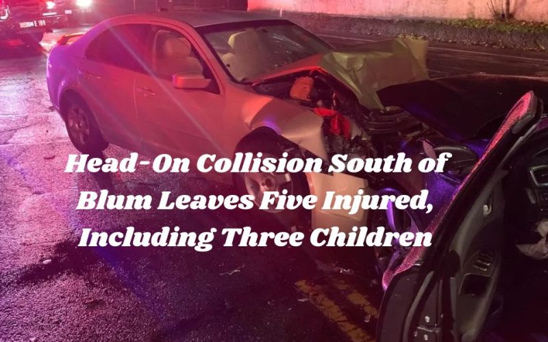 Head-On Collision South of Blum Leaves Five Injured, Including Three Children