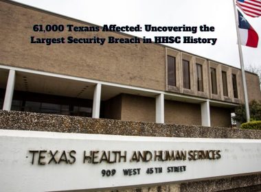 61,000 Texans Affected: Uncovering the Largest Security Breach in HHSC History