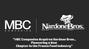 MBC-Companies-Acquires-Nardone-Bros.-Pioneering-a-New-Chapter-in-the-Frozen-Food-Industry.