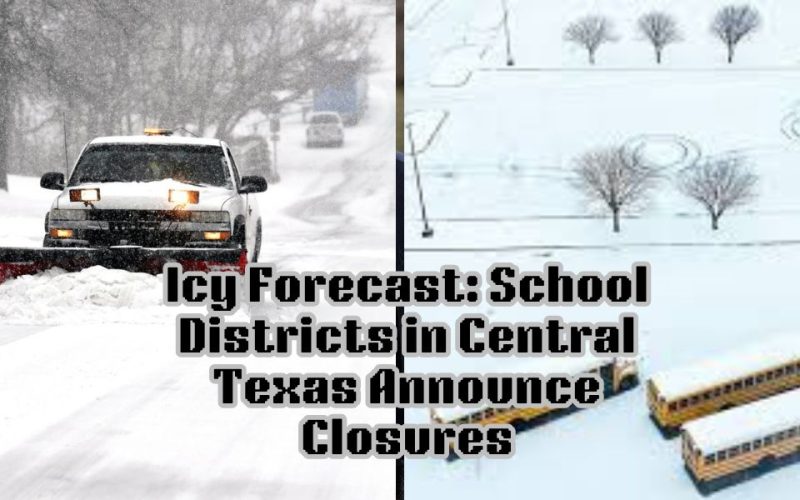 Icy Forecast: School Districts in Central Texas Announce Closures