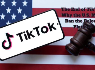 The-End-of-TikTok-Why-the-U.S.-Might-Ban-the-Beloved-Platform