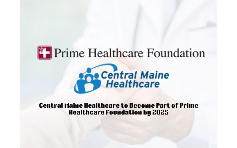 Central Maine Healthcare to Become Part of Prime Healthcare Foundation by 2025